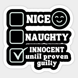 Nice Naughty Innocent Until Proven Guilty Sticker